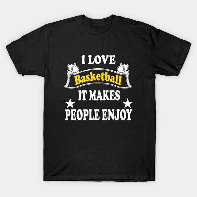 I love Basketball It makes people enjoy T-Shirt by Emma-shopping